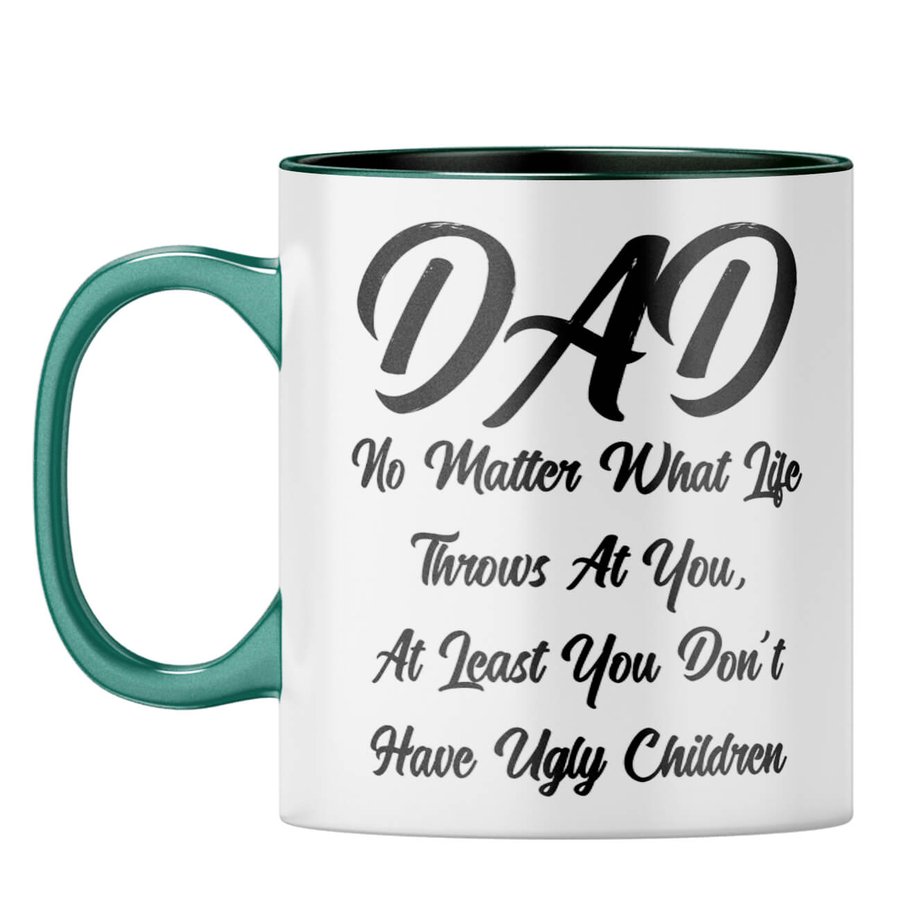 Dad Doesn't Have Ugly Children Coffee Mug Dark Green