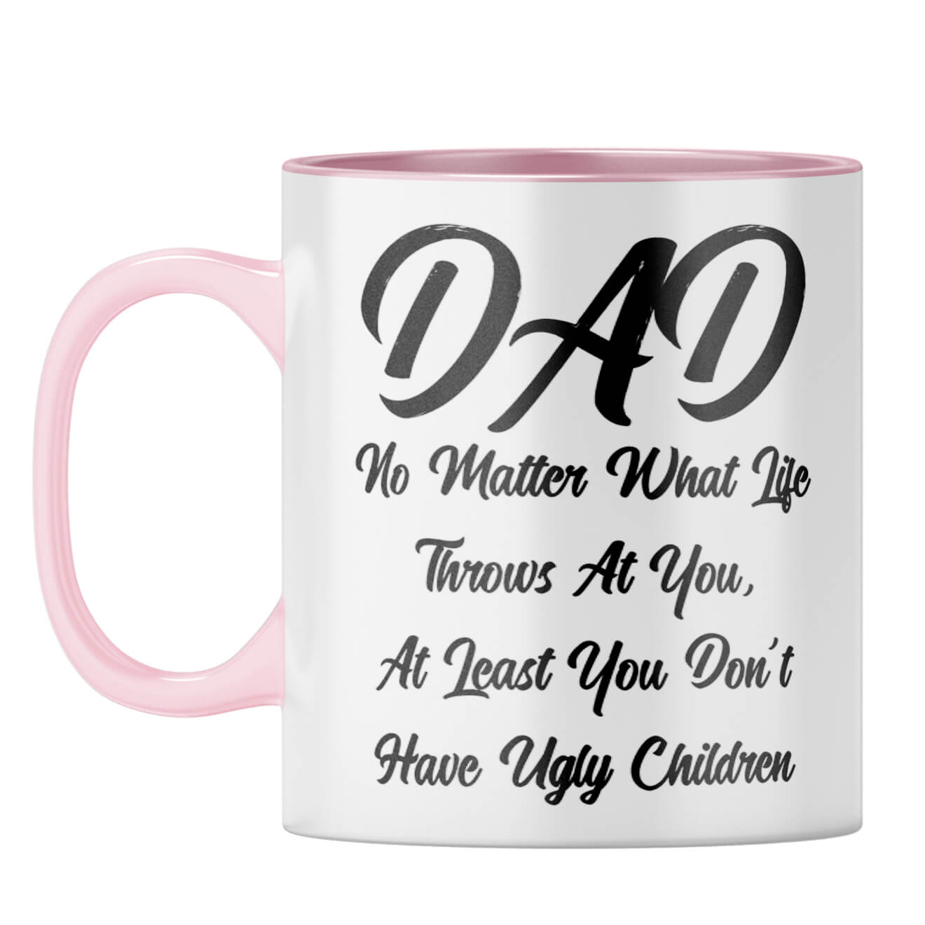 Dad Doesn't Have Ugly Children Coffee Mug Pink