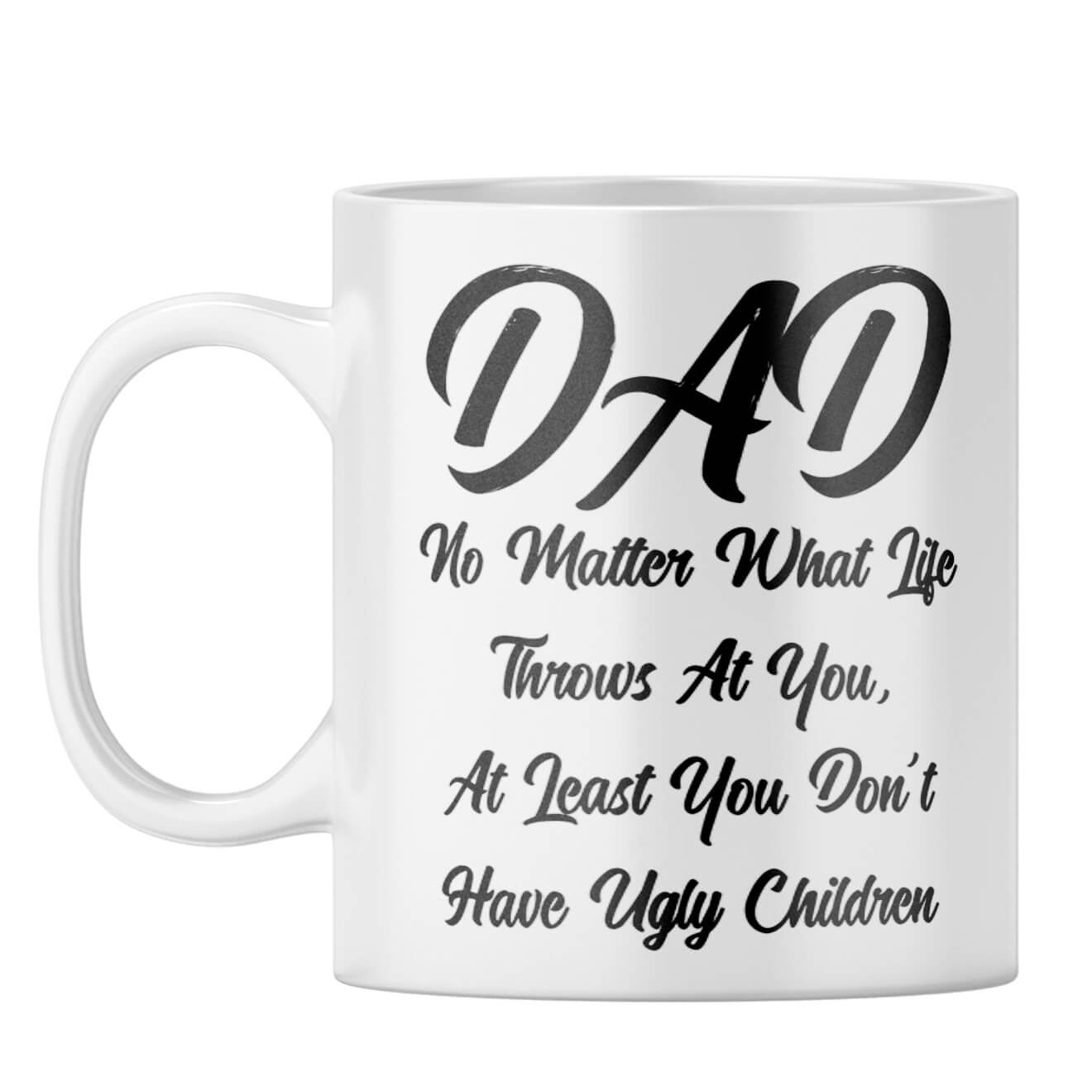Dad Doesn't Have Ugly Children Coffee Mug White
