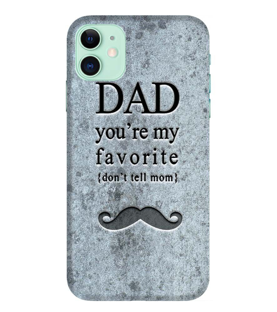 G0037-Dad You&#39;re my Favourite Back Cover for Apple iPhone 11