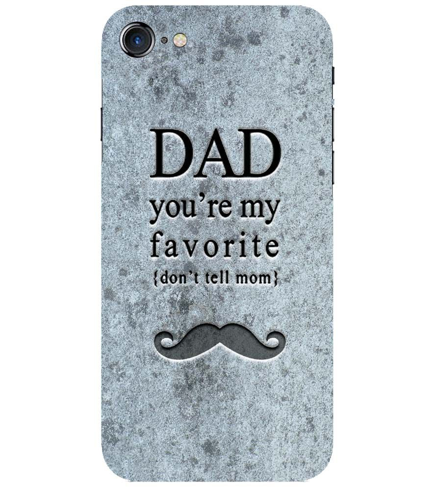 G0037-Dad You&#39;re my Favourite Back Cover for Apple iPhone 7