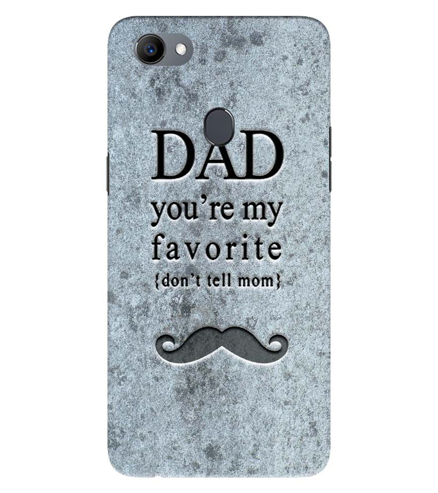 G0037-Dad You&#39;re my Favourite Back Cover for Oppo F5 Plus