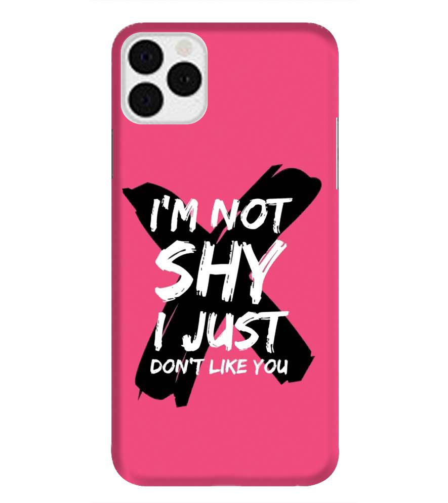 PS1322-I am Not Shy Back Cover for Apple iPhone 11 Pro