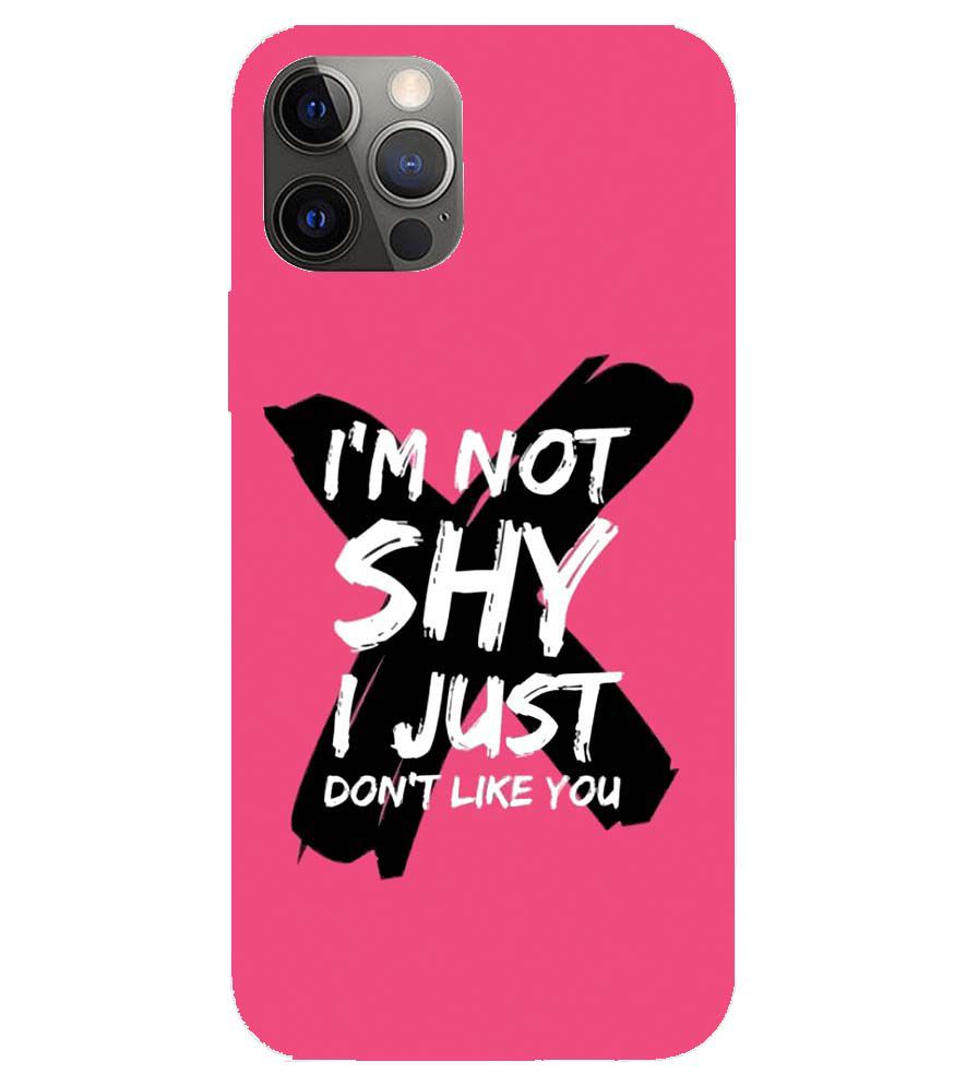 PS1322-I am Not Shy Back Cover for Apple iPhone 12 Pro