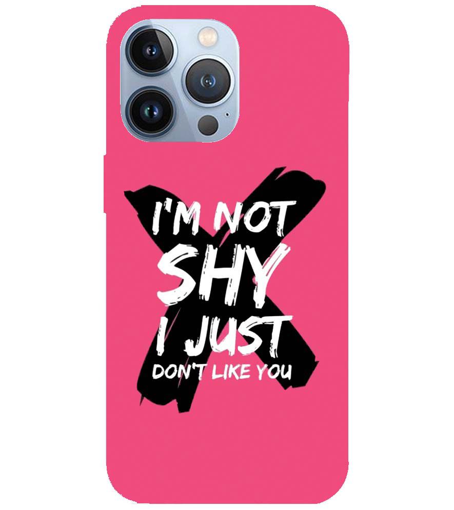 PS1322-I am Not Shy Back Cover for Apple iPhone 13 Pro