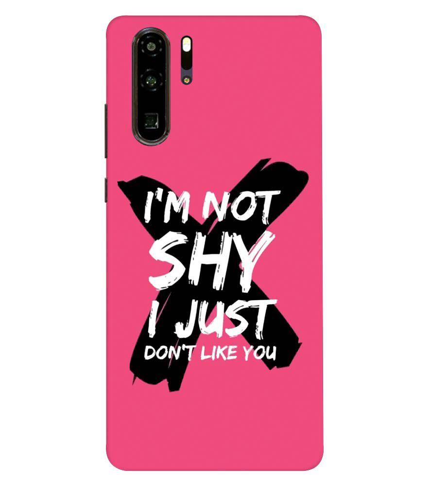 PS1322-I am Not Shy Back Cover for Huawei P30 Pro