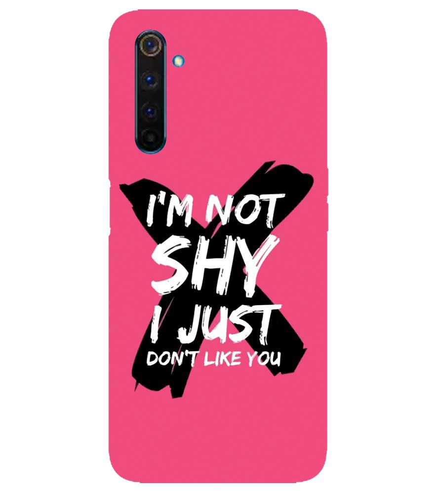 PS1322-I am Not Shy Back Cover for Realme 6 Pro