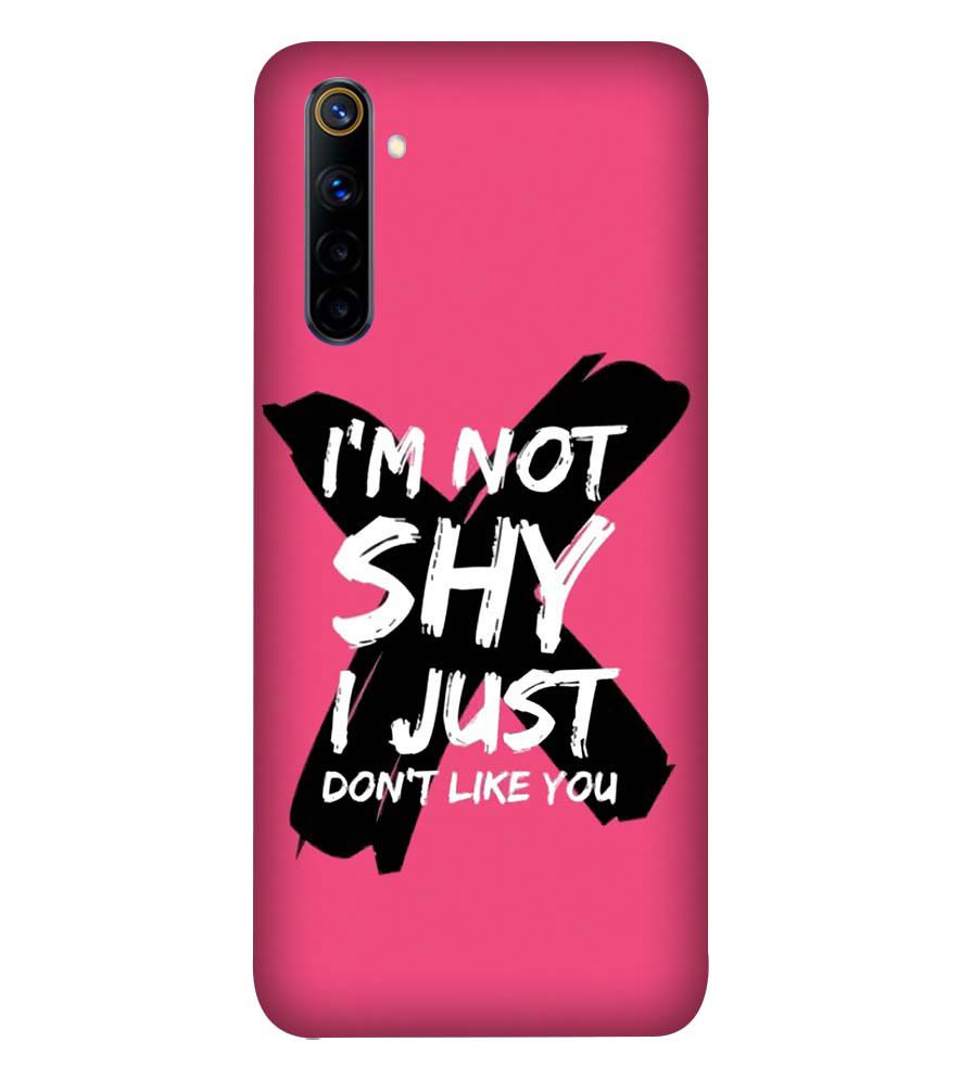 PS1322-I am Not Shy Back Cover for Realme 6S