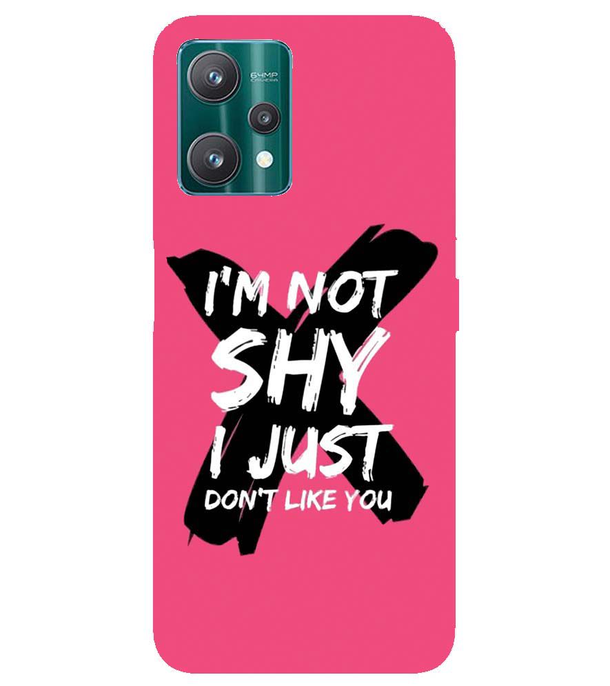 PS1322-I am Not Shy Back Cover for Realme 9 Pro+