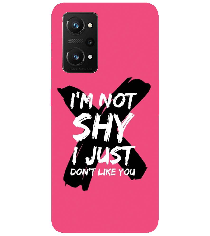 PS1322-I am Not Shy Back Cover for Realme Q3 Pro 5G