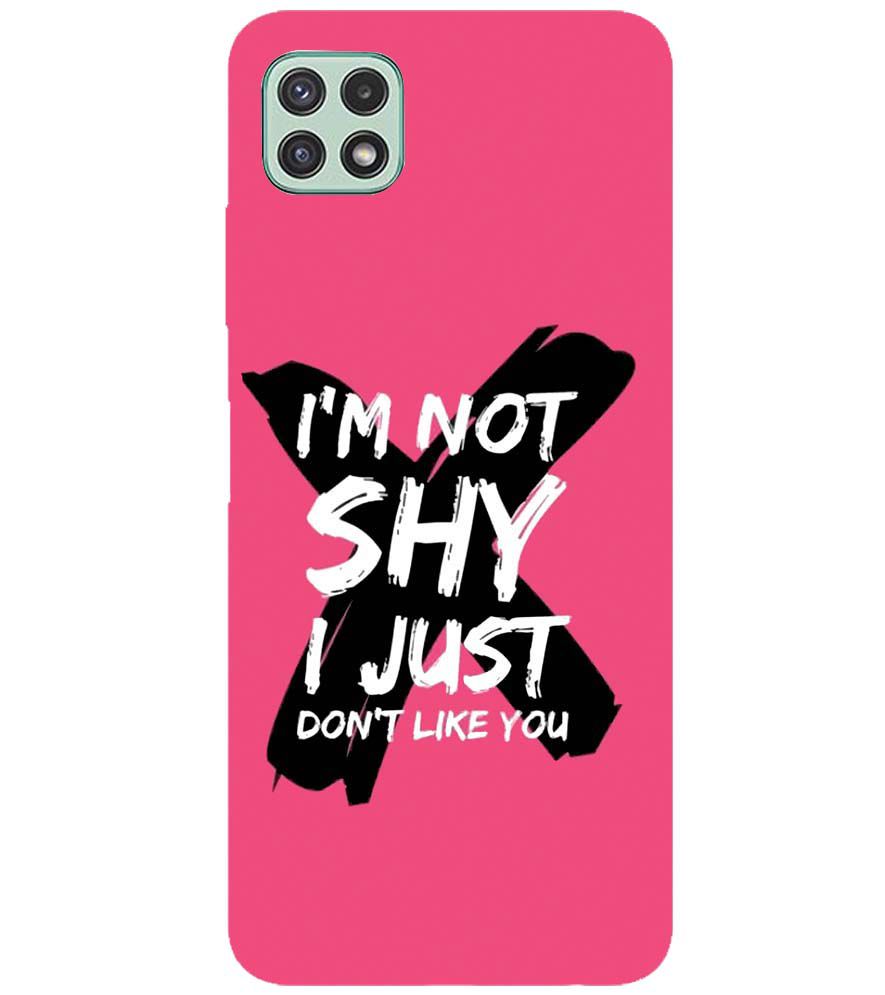 PS1322-I am Not Shy Back Cover for Samsung Galaxy A22 5G