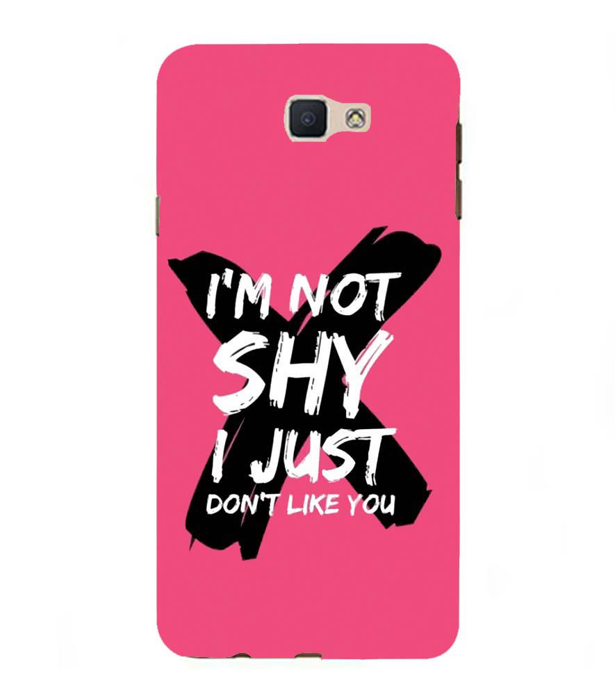 PS1322-I am Not Shy Back Cover for Samsung Galaxy J7 Prime (2016)