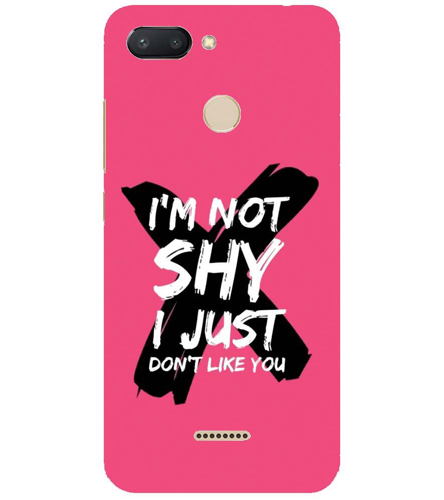 PS1322-I am Not Shy Back Cover for Xiaomi Redmi 6