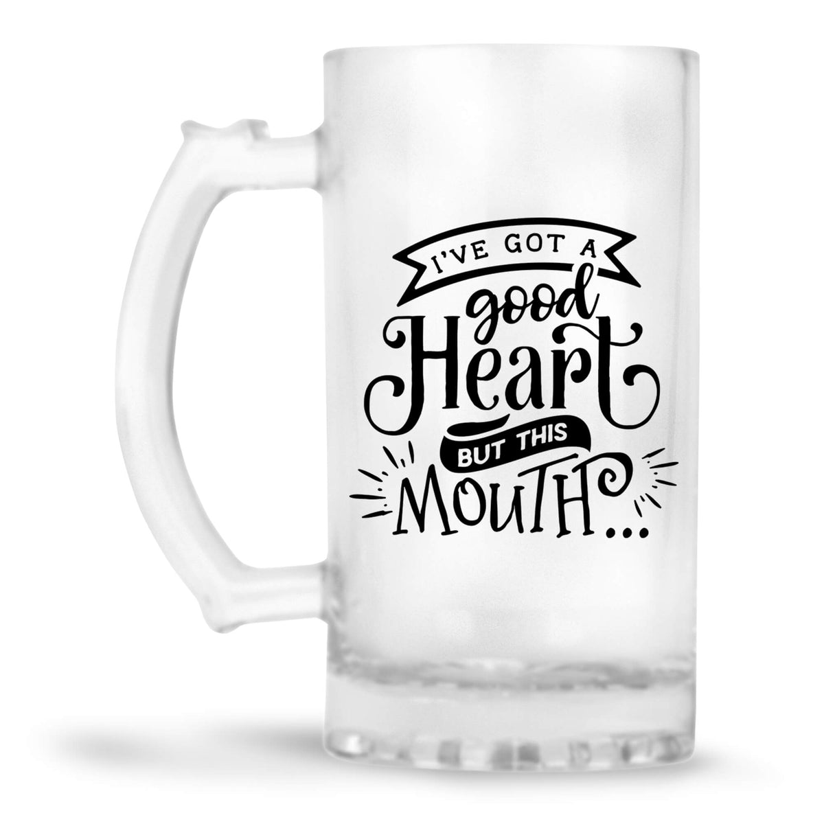 I&#39;Hv Got A Good Heart But This Beer Mug