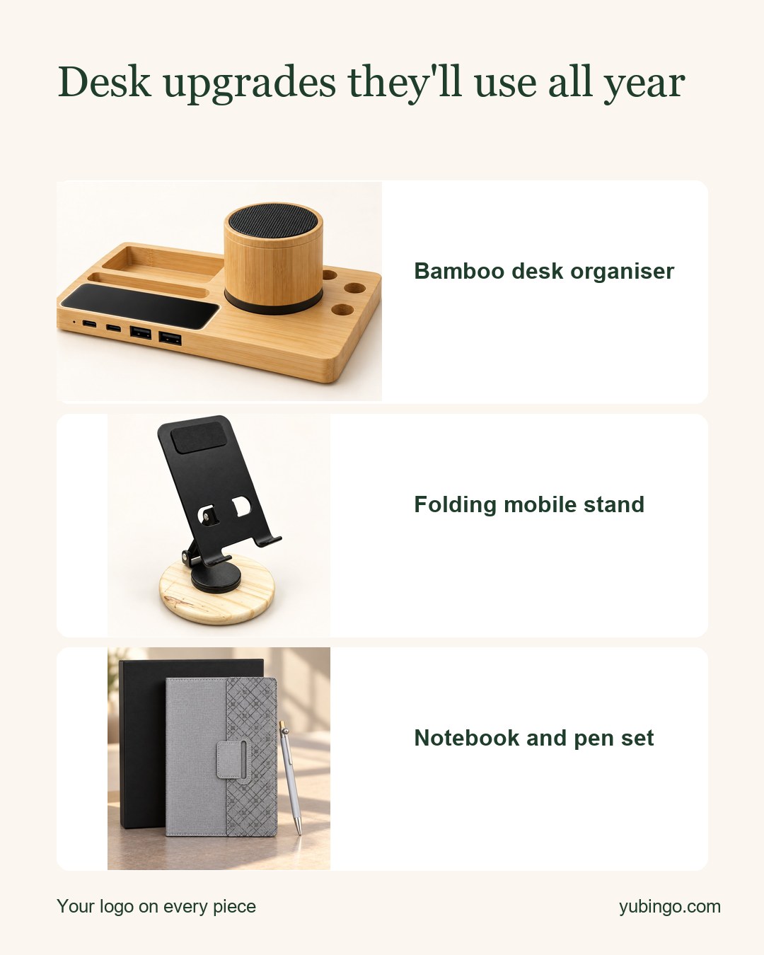 Three desk products: a bamboo desk organiser, a folding mobile stand and a notebook and pen set. Text: Desk upgrades they'll use all year. Your logo on every piece.
