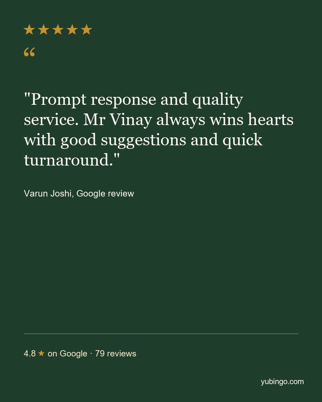 Review card with five gold stars: Prompt response and quality service. Mr Vinay always wins hearts with good suggestions and quick turnaround. Varun Joshi, Google review. 4.8 stars on Google, 79 reviews.