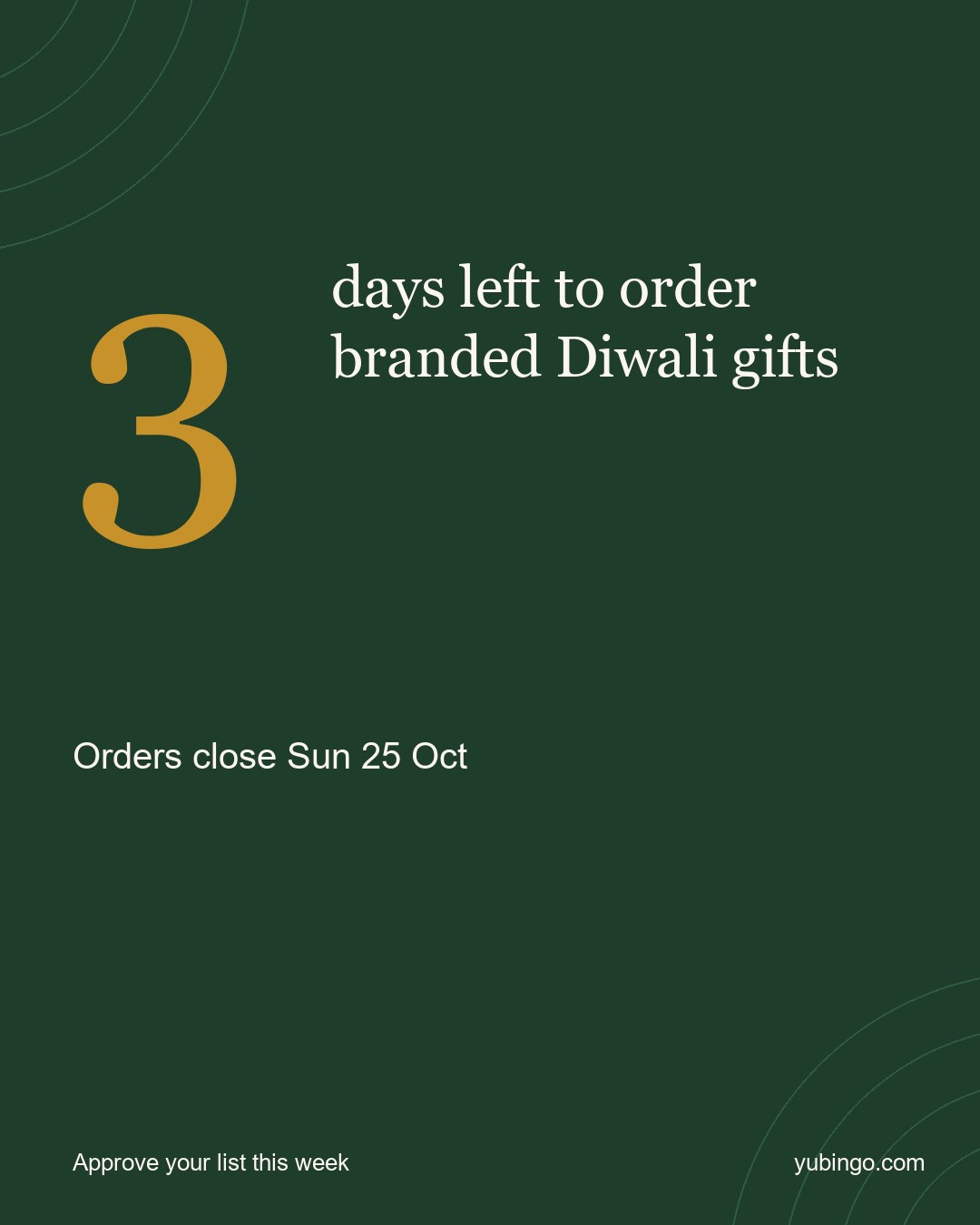 Gold number 3 on deep green: 3 days left to order branded Diwali gifts. Orders close Sun 25 Oct. Approve your list this week.