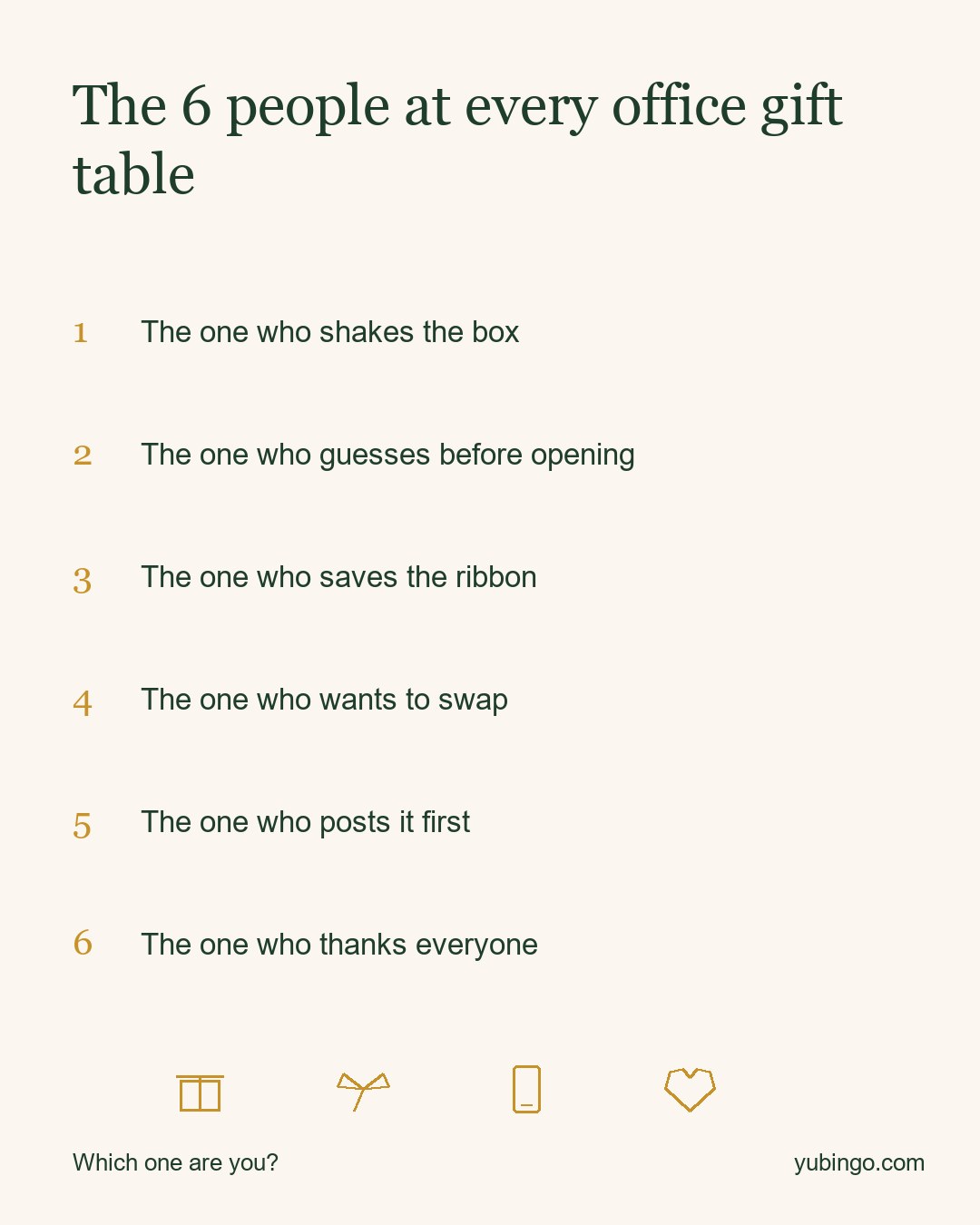 List: the 6 people at every office gift table. The one who shakes the box, the one who guesses before opening, the one who saves the ribbon, the one who wants to swap, the one who posts it first, the one who thanks everyone.
