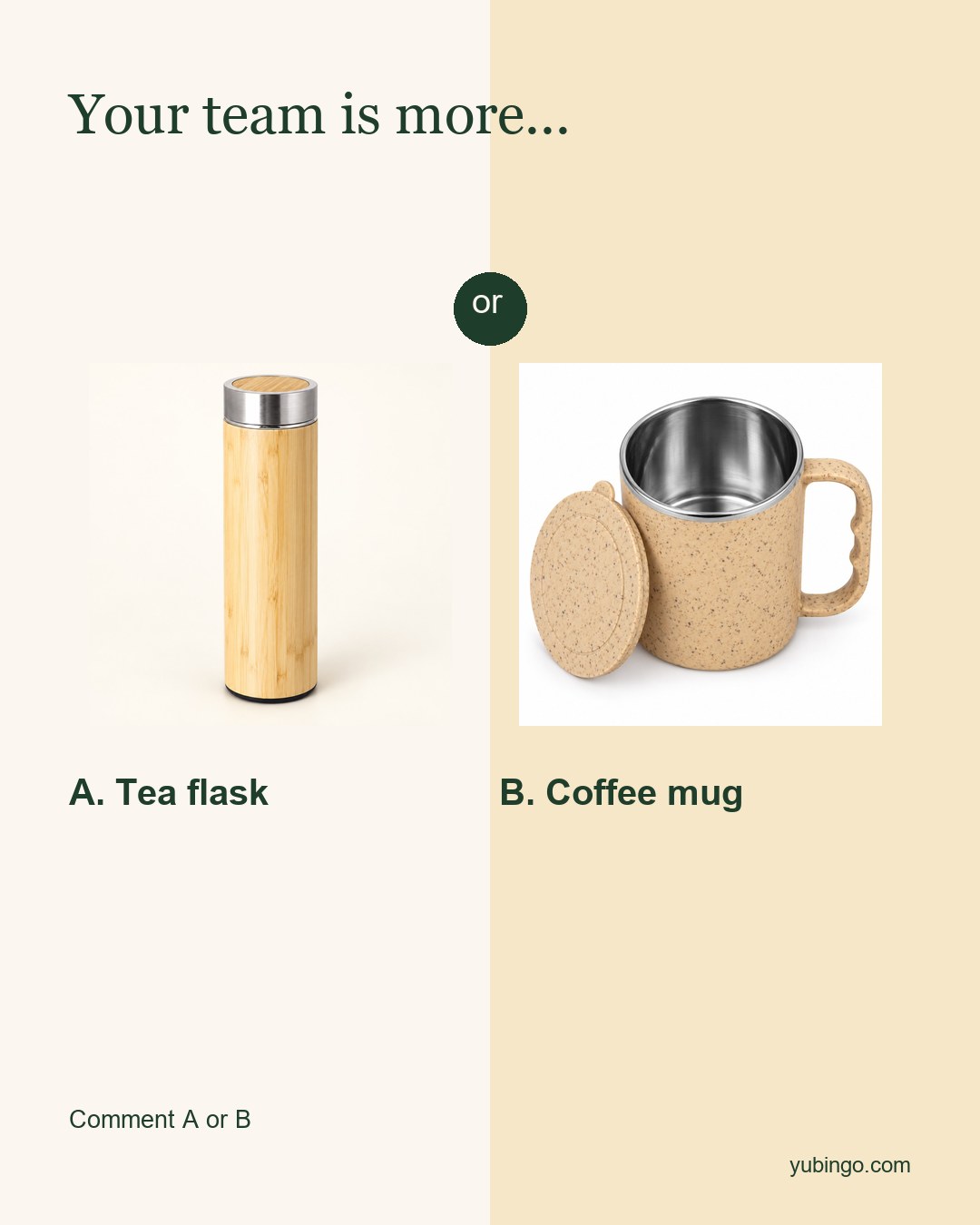 Split image: A. Tea flask (bamboo) or B. Coffee mug (eco mug with steel inside). Headline: Your team is more...