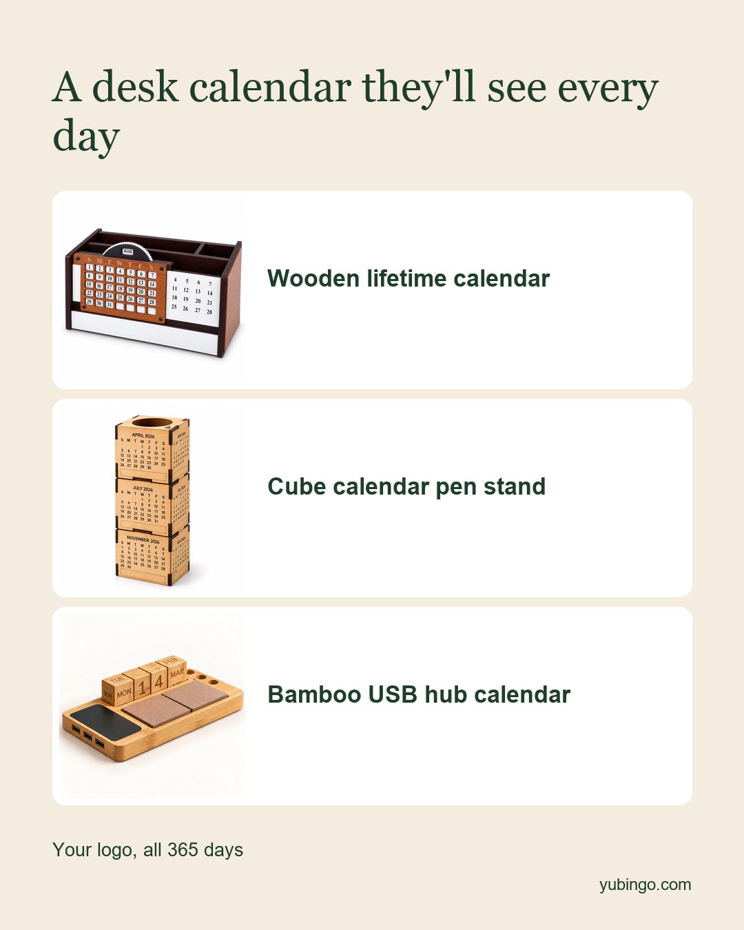 Three desk calendars: wooden lifetime calendar, cube calendar pen stand, bamboo USB hub calendar. Your logo, all 365 days.